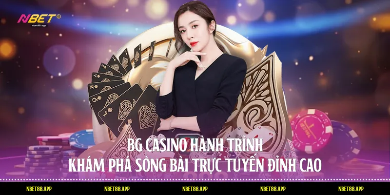 Bg Casino - Hành Trình Khám Phá Sòng Bài Trực Tuyến Đỉnh Cao