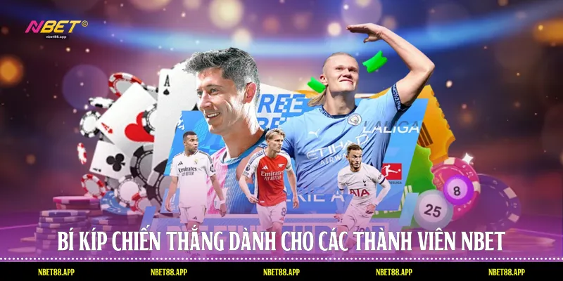 Bí kíp chiến thắng dành cho các thành viên Nbet