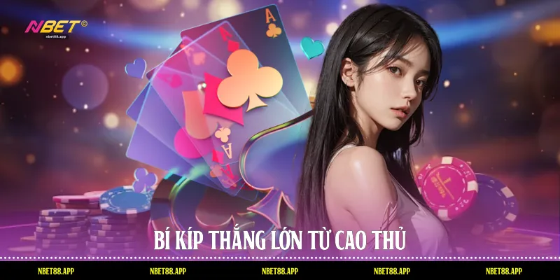 Bí kíp thắng lớn từ cao thủ