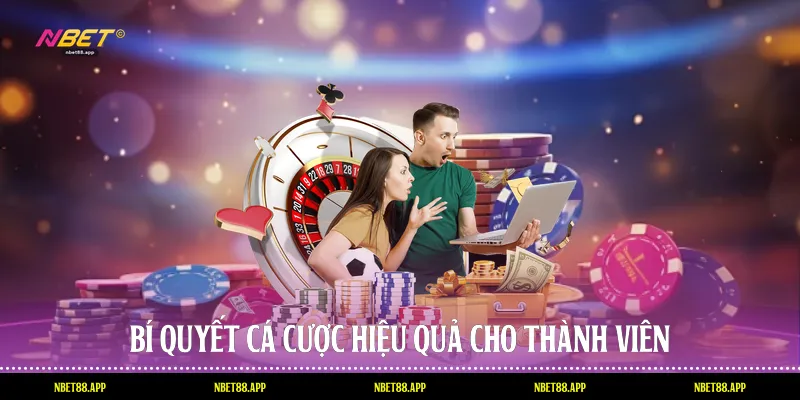 Bí quyết cá cược hiệu quả cho thành viên