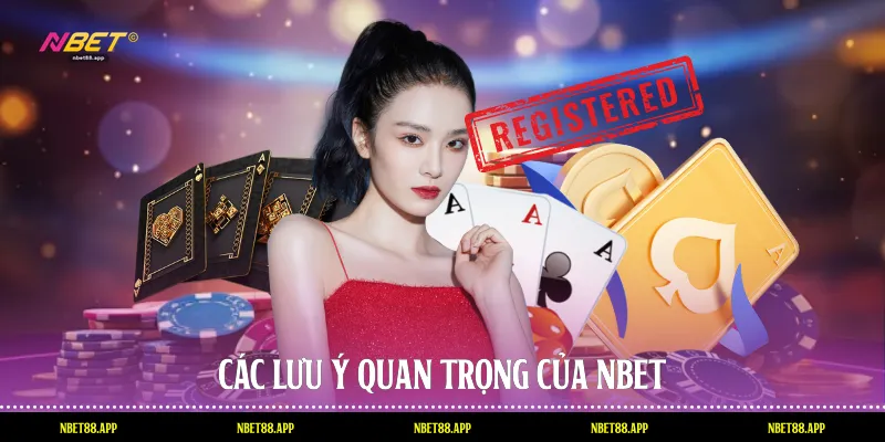 Các lưu ý quan trọng của Nbet
