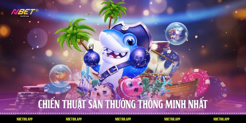 Chiến thuật săn thưởng thông minh nhất