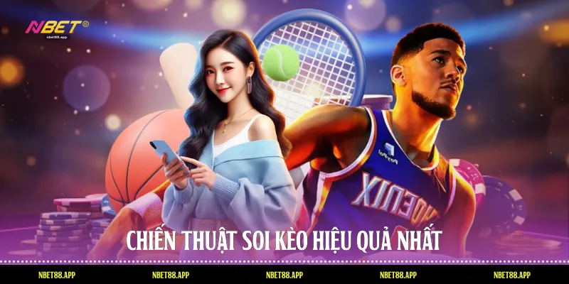 Chiến thuật soi kèo hiệu quả nhất