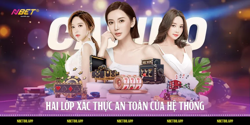 Hai lớp xác thực an toàn của hệ thống