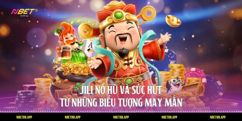 Jili nổ hũ và sức hút từ những biểu tượng may mắn