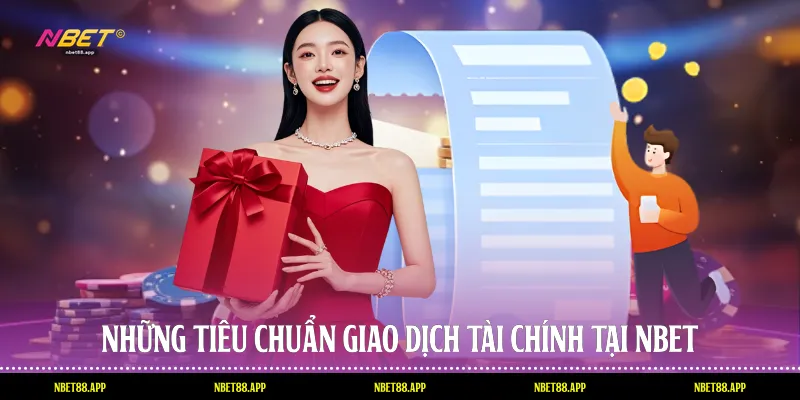 Những tiêu chuẩn giao dịch tài chính tại Nbet