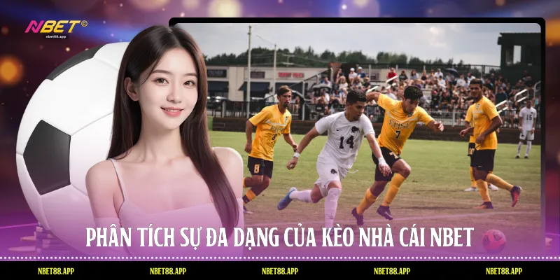 Phân tích sự đa dạng của kèo nhà cái Nbet
