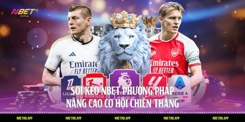 Soi Kèo Nbet: Phương Pháp Nâng Cao Cơ Hội Chiến Thắng