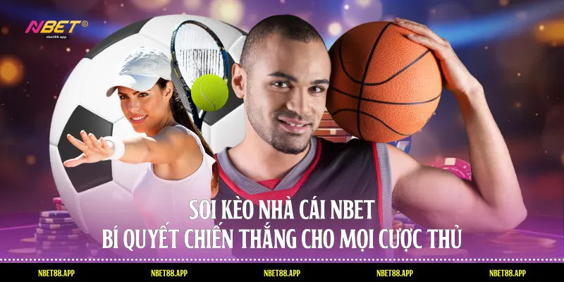 Soi Kèo Nhà Cái Nbet: Bí Quyết Chiến Thắng Cho Mọi Cược Thủ