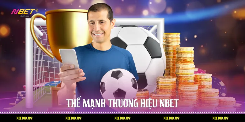 Thế mạnh thương hiệu Nbet